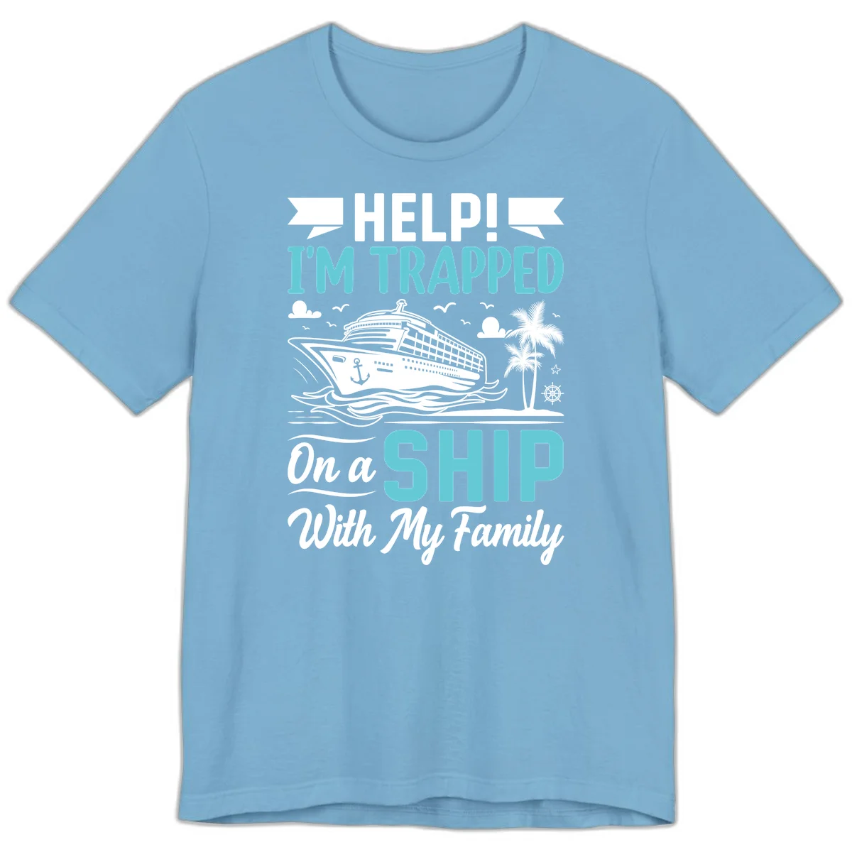 Trapped On A Ship With My Family Premium T-Shirt in Ocean Blue