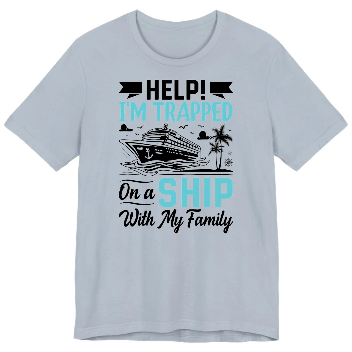 Trapped On A Ship With My Family Premium T-Shirt in Light Blue