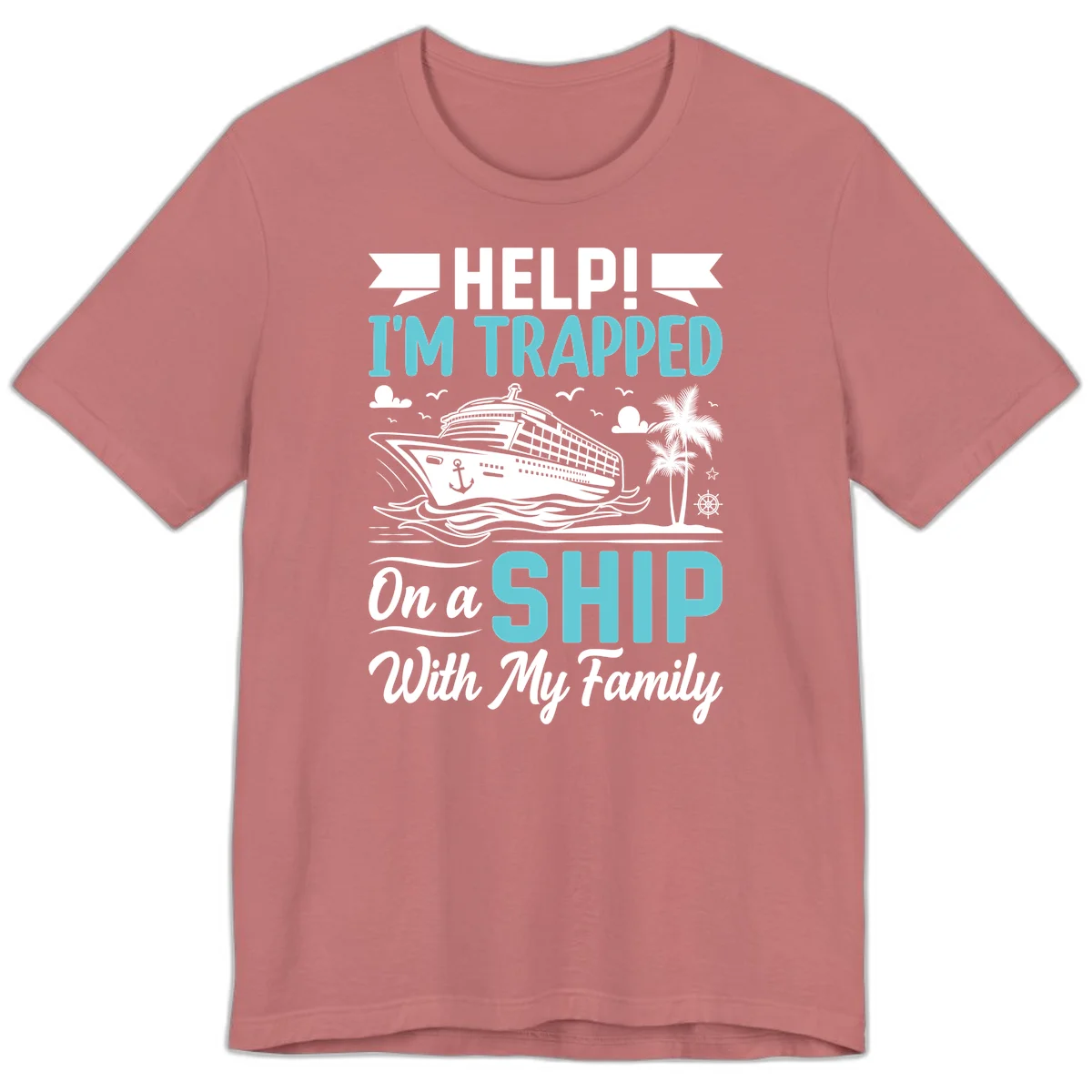 Trapped On A Ship With My Family Premium T-Shirt in Mauve
