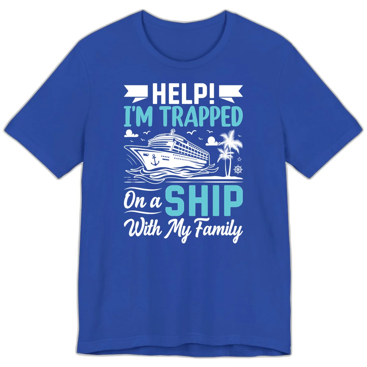 Trapped On A Ship With My Family Premium T-Shirt in True Royal