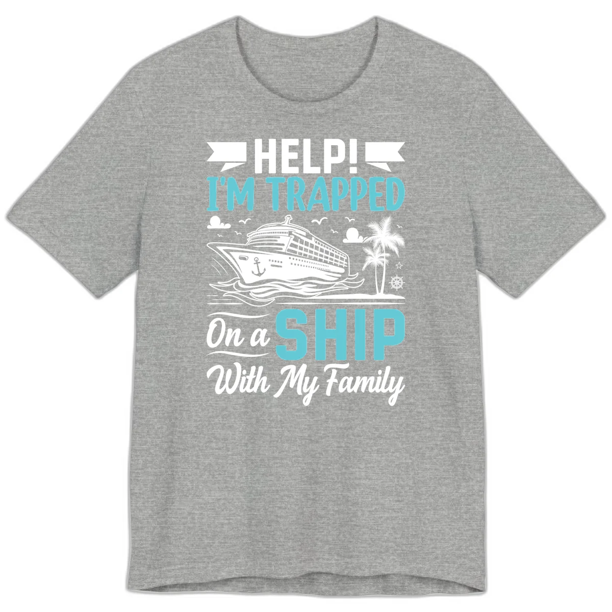 Trapped On A Ship With My Family Premium T-Shirt in Athletic Heather