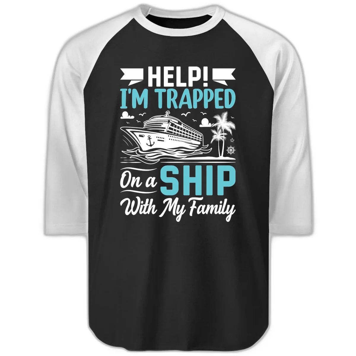 Trapped On A Ship With My Family Raglan 3/4 in Black White