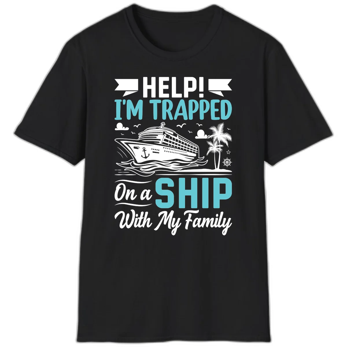 Trapped On A Ship With My Family T-Shirt in Black