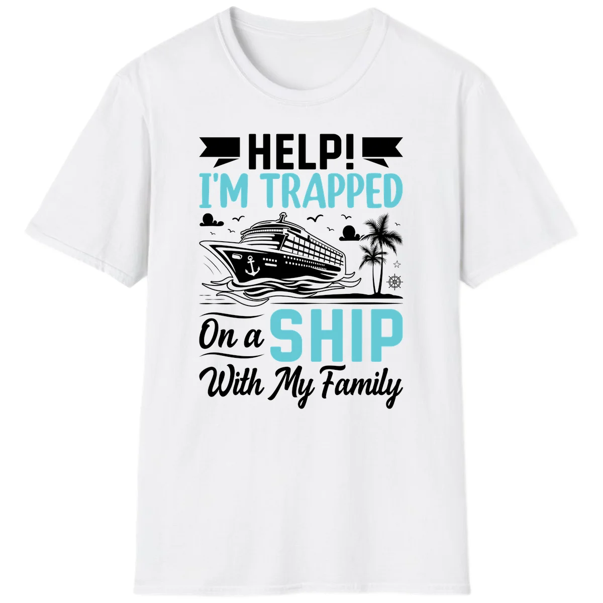 Trapped On A Ship With My Family T-Shirt in White