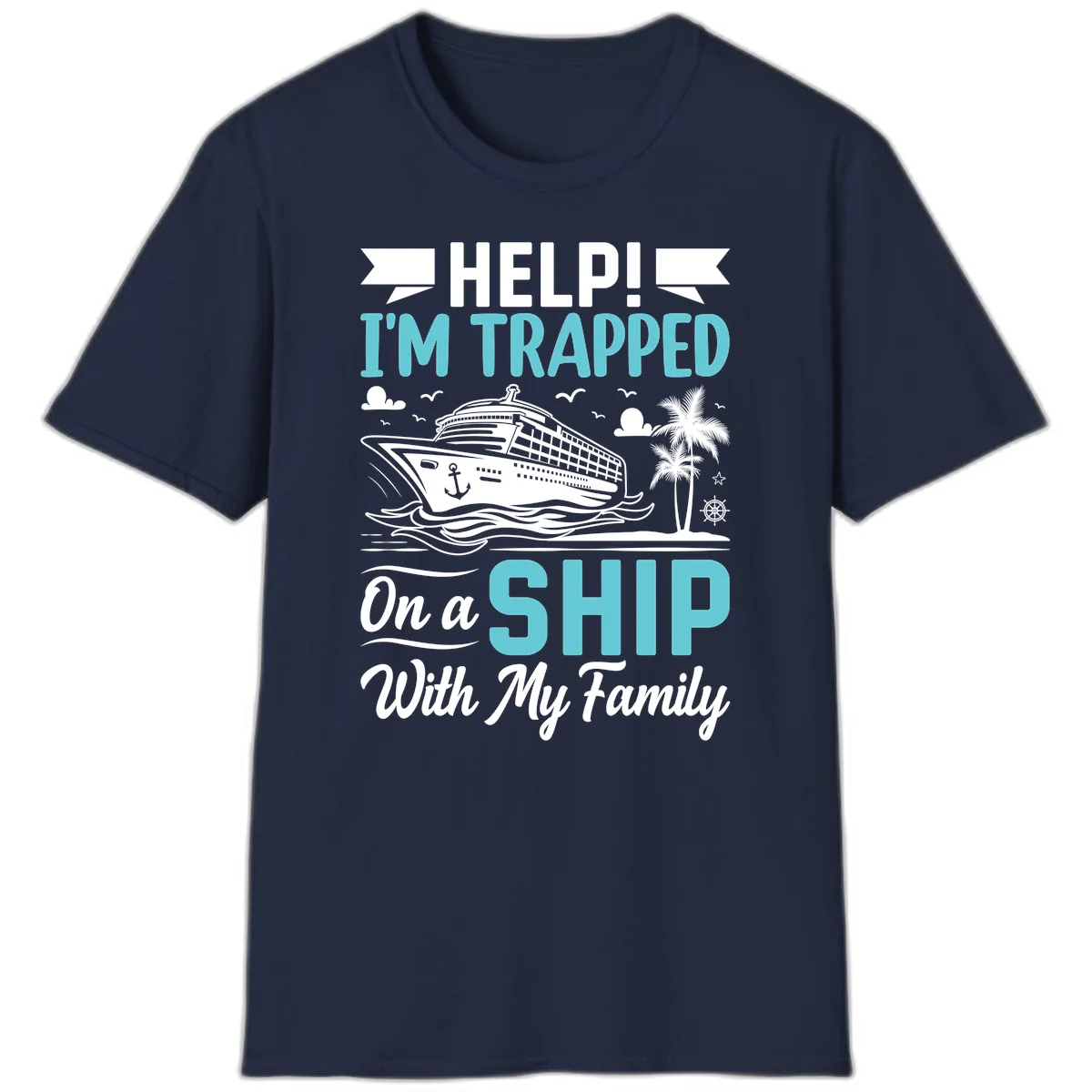 Trapped On A Ship With My Family T-Shirt in Navy