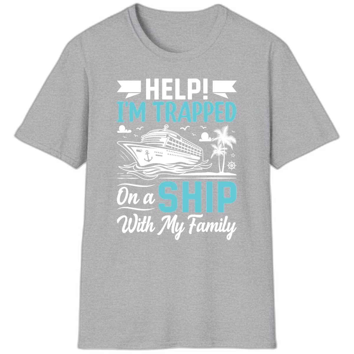 Trapped On A Ship With My Family T-Shirt in Sport Grey