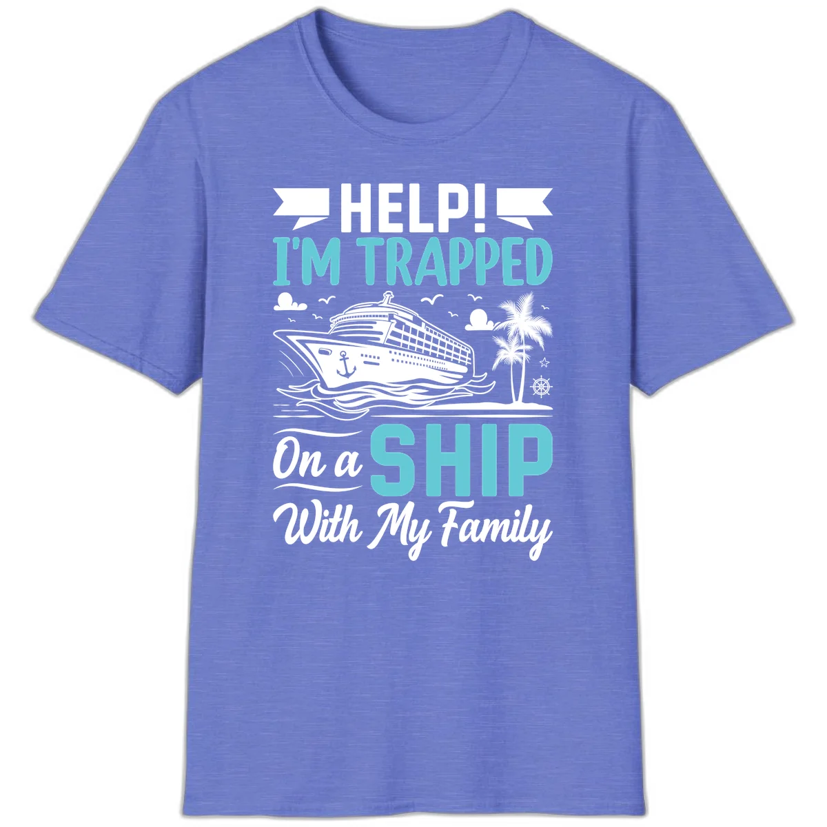 Trapped On A Ship With My Family T-Shirt in Heather Royal