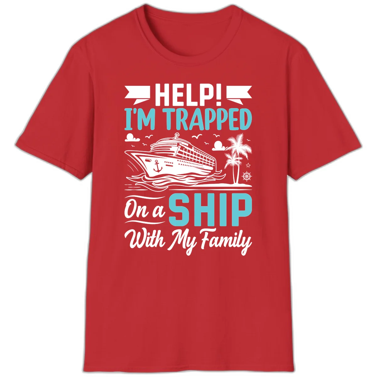 Trapped On A Ship With My Family T-Shirt in Red