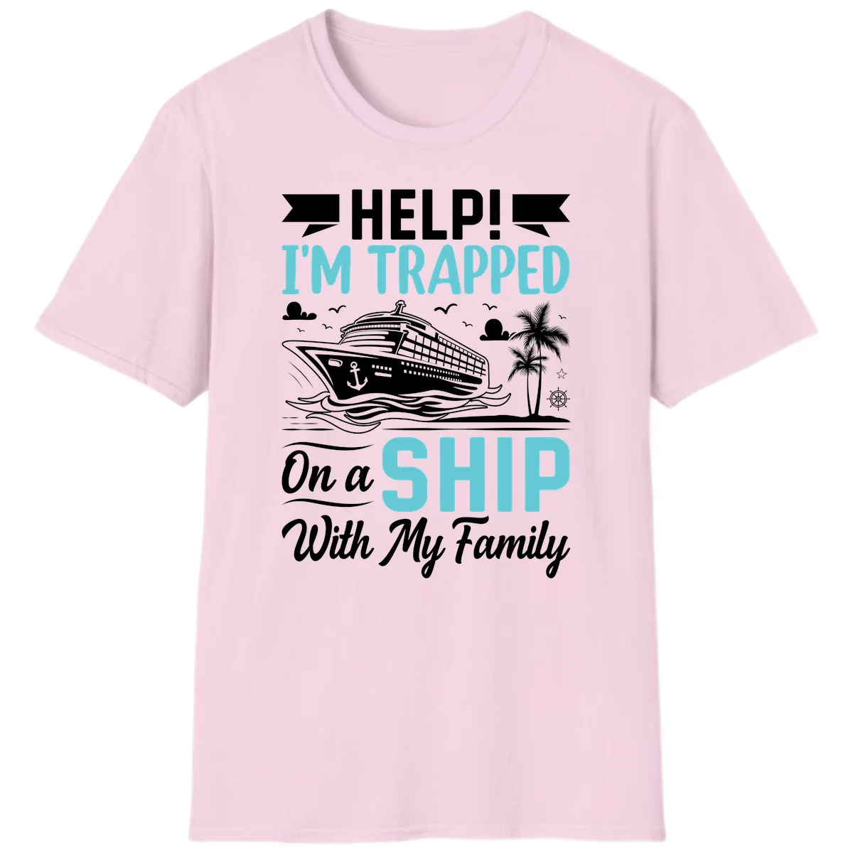 Trapped On A Ship With My Family T-Shirt in Light Pink