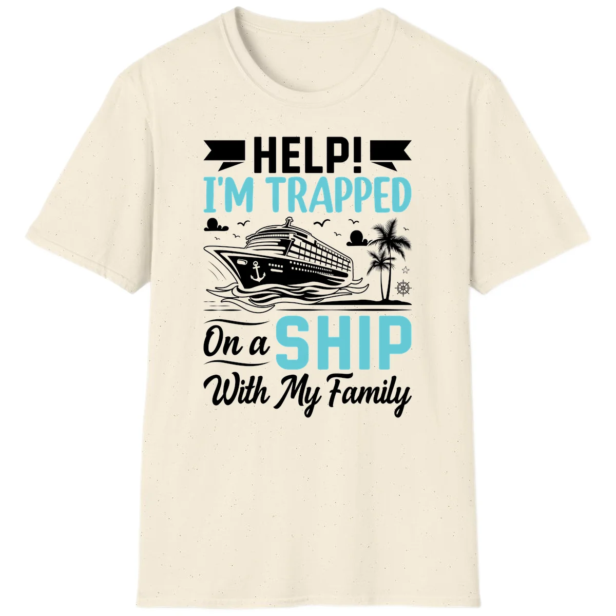 Trapped On A Ship With My Family T-Shirt in Natural