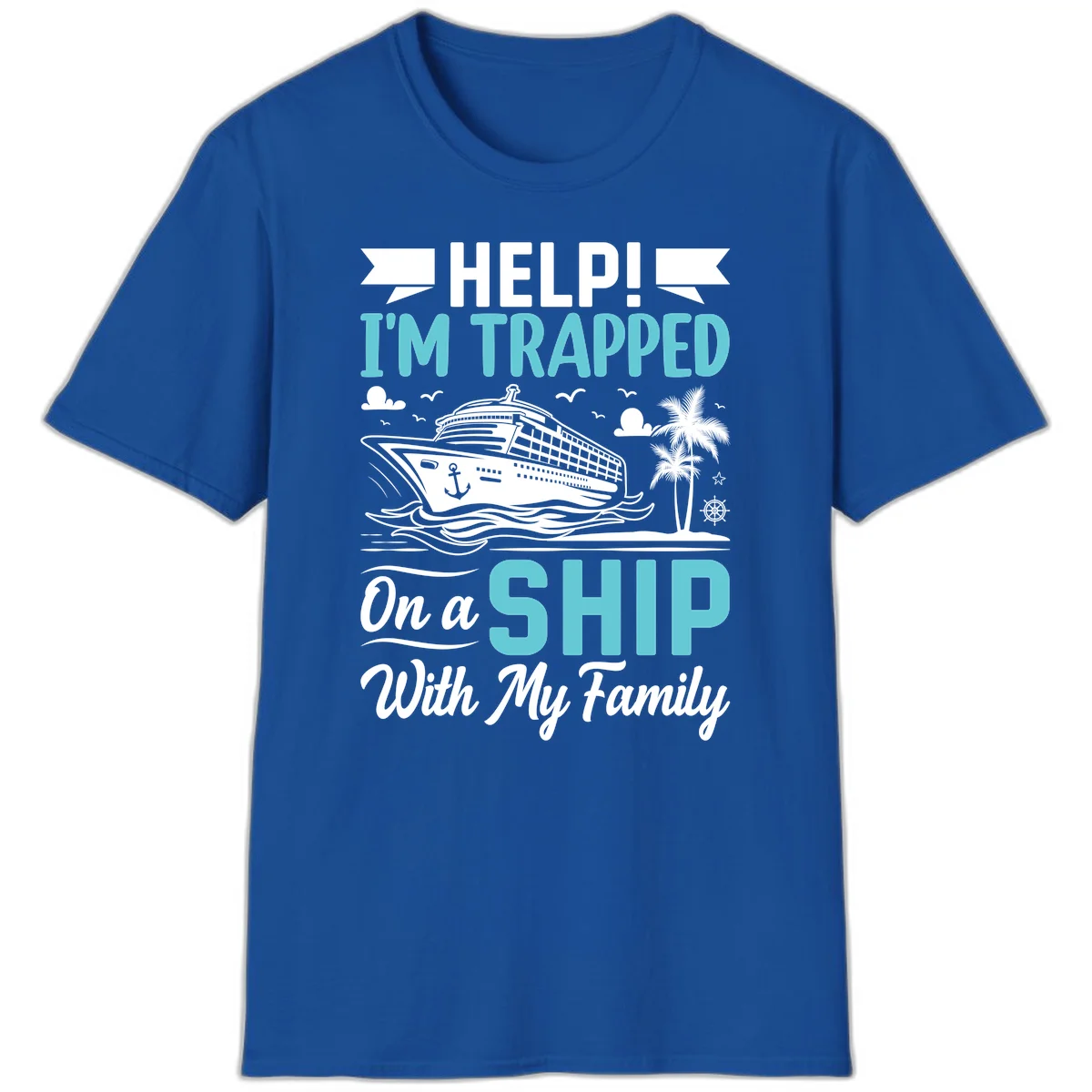 Trapped On A Ship With My Family T-Shirt in Royal