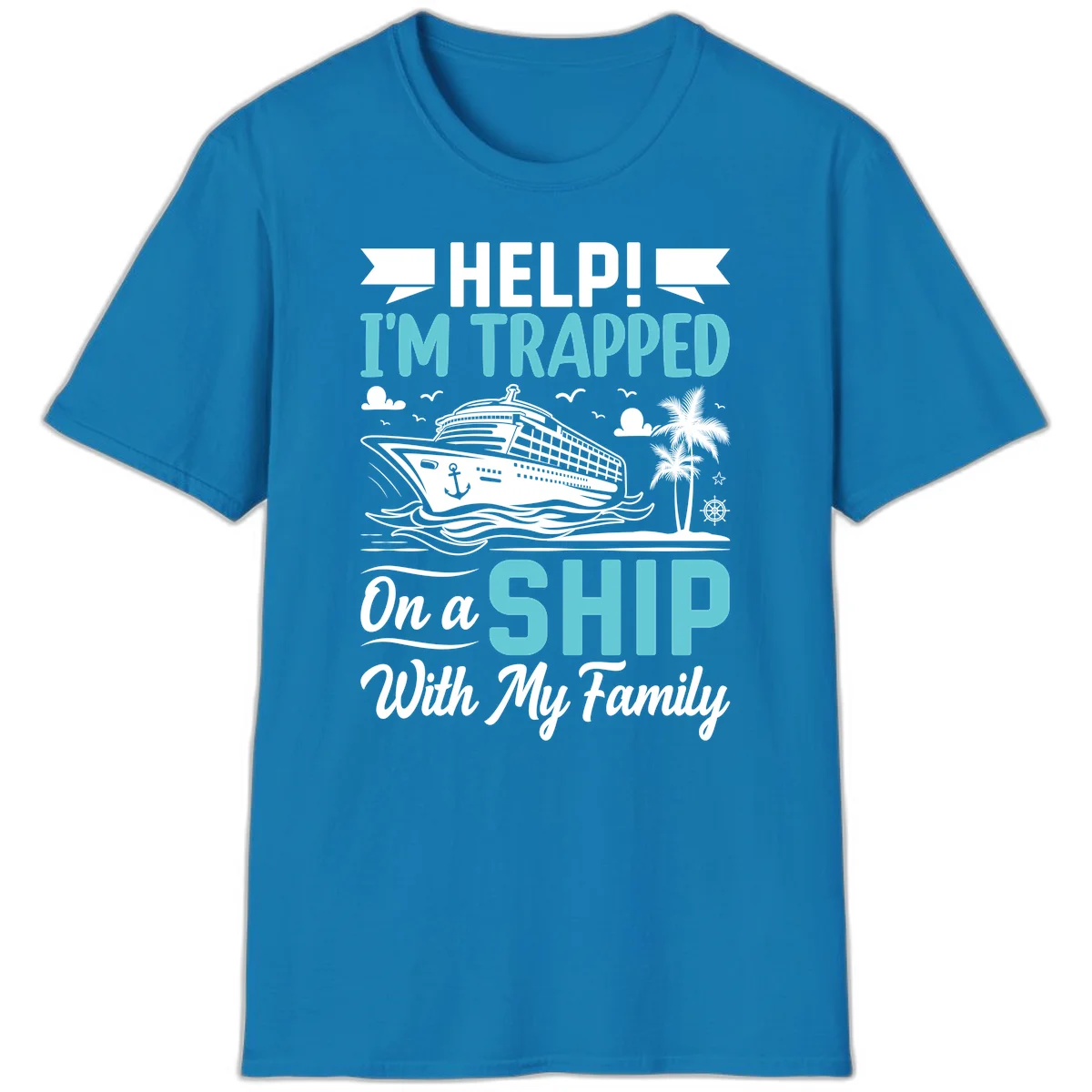 Trapped On A Ship With My Family T-Shirt in Sapphire