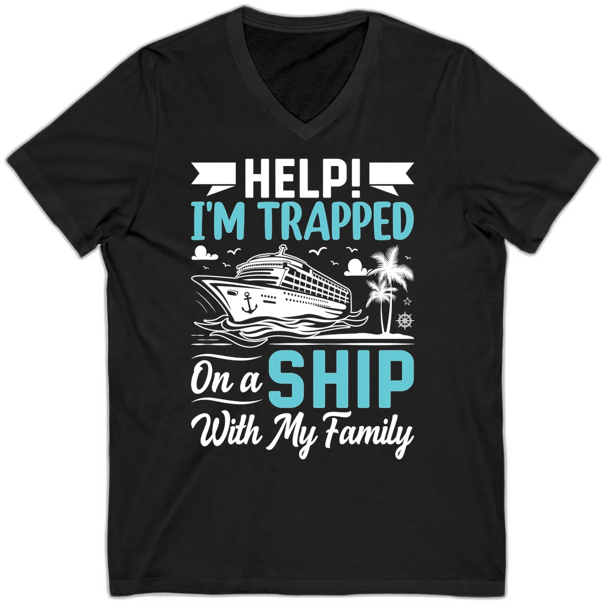 Trapped On A Ship With My Family V-Neck in Black
