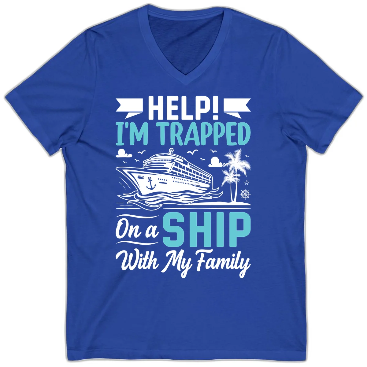 Trapped On A Ship With My Family V-Neck in True Royal