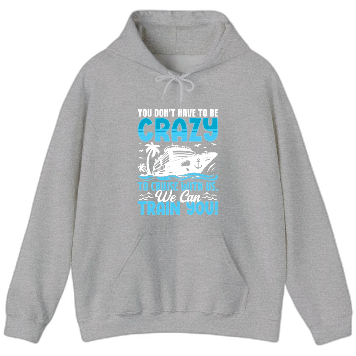 You Don't Have To Be Crazy To Cruise Hoodie in Sport Grey