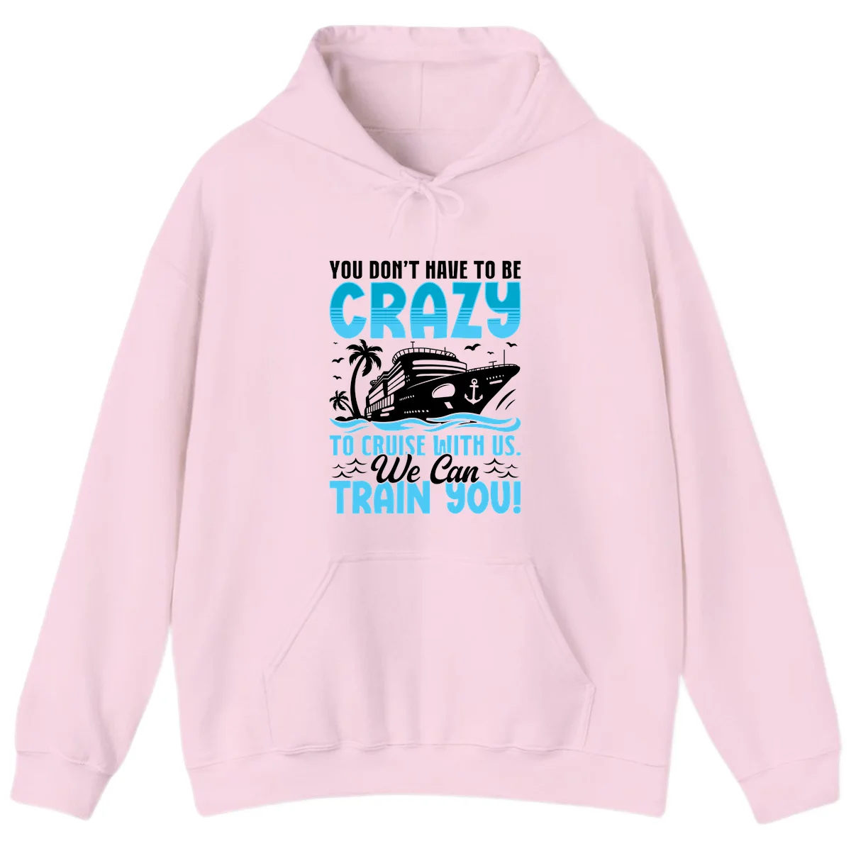 You Don't Have To Be Crazy To Cruise Hoodie in Light Pink