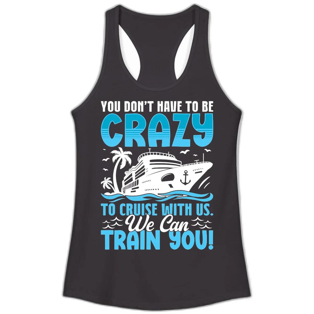 You Don't Have To Be Crazy To Cruise Ladies Tank in Black
