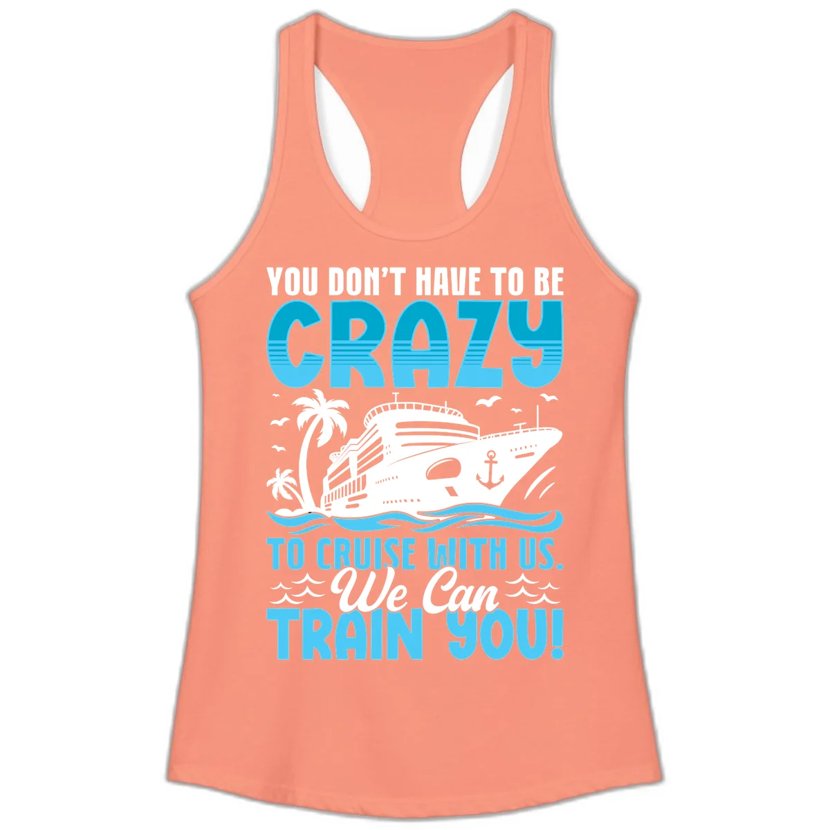 You Don't Have To Be Crazy To Cruise Ladies Tank in Solid Light Orange