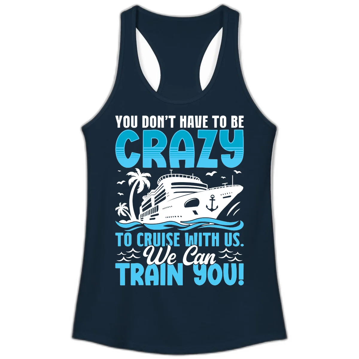 You Don't Have To Be Crazy To Cruise Ladies Tank in Solid Midnight Navy