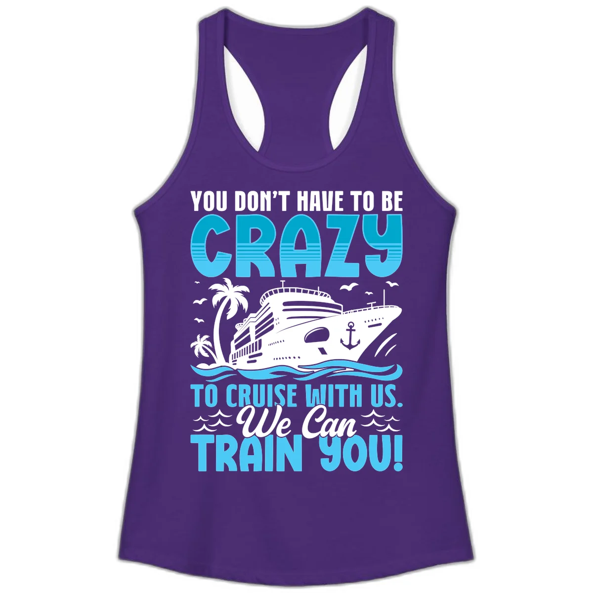 You Don't Have To Be Crazy To Cruise Ladies Tank in Solid Purple Rush