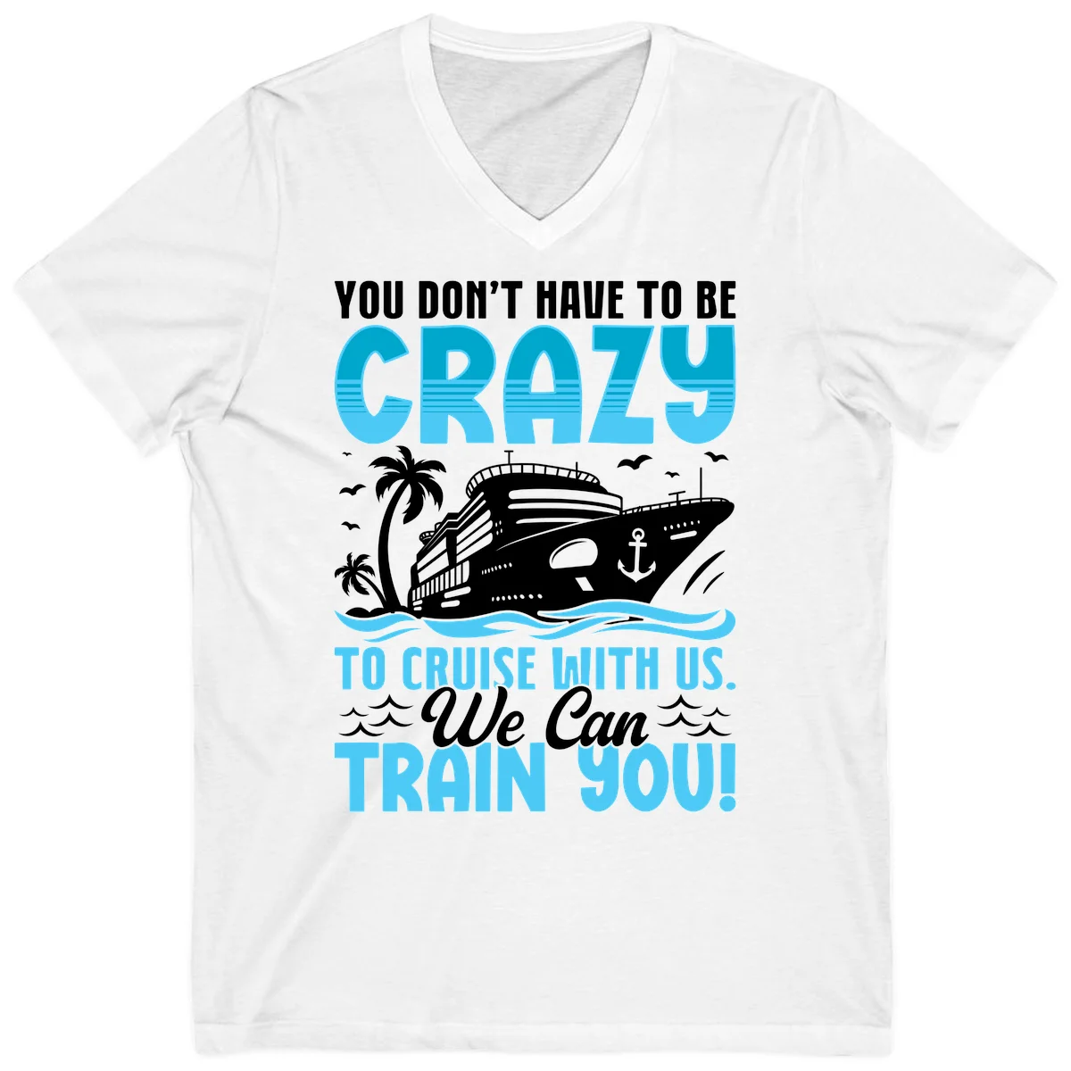 You Don't Have To Be Crazy To Cruise V-Neck in White