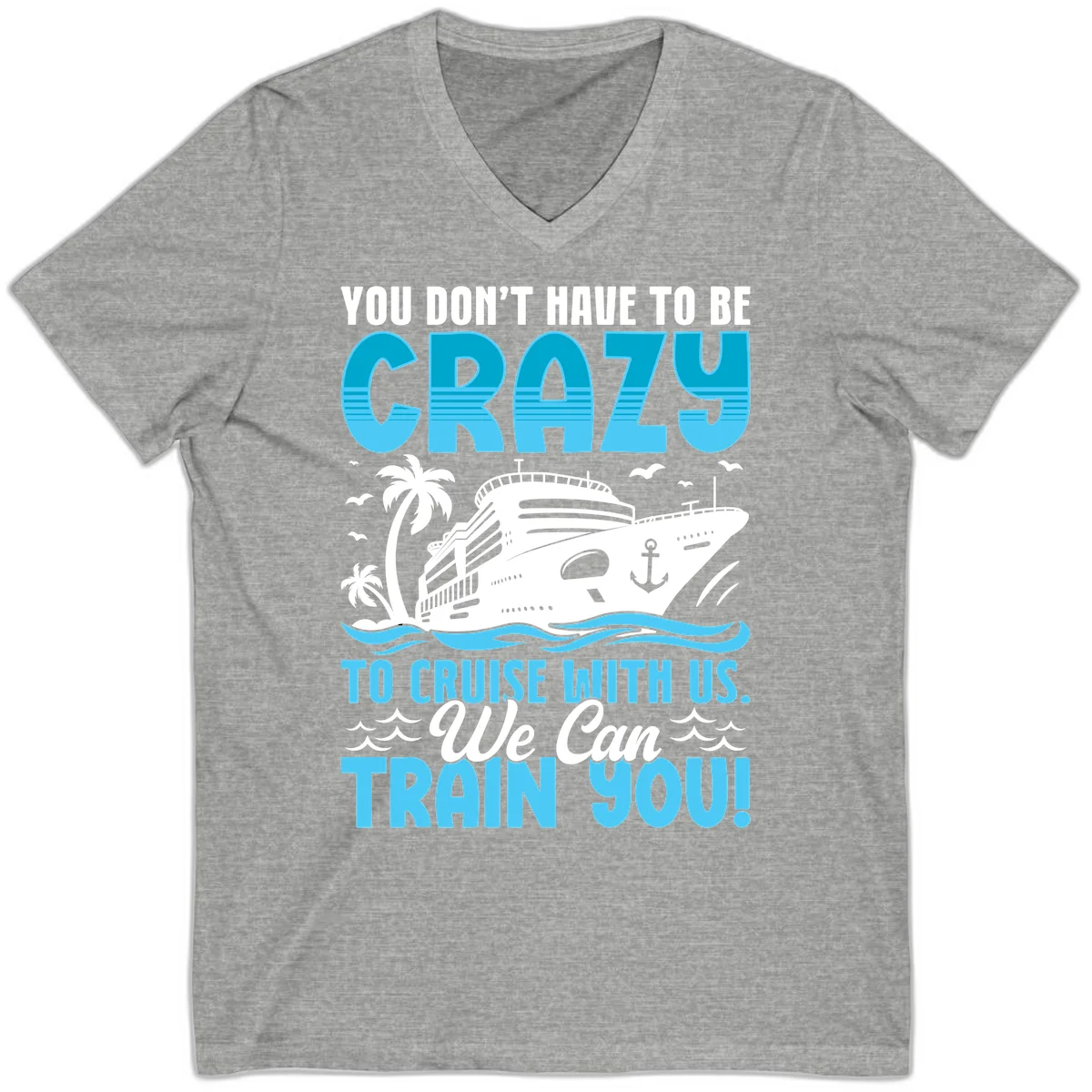 You Don't Have To Be Crazy To Cruise V-Neck in Athletic Heather