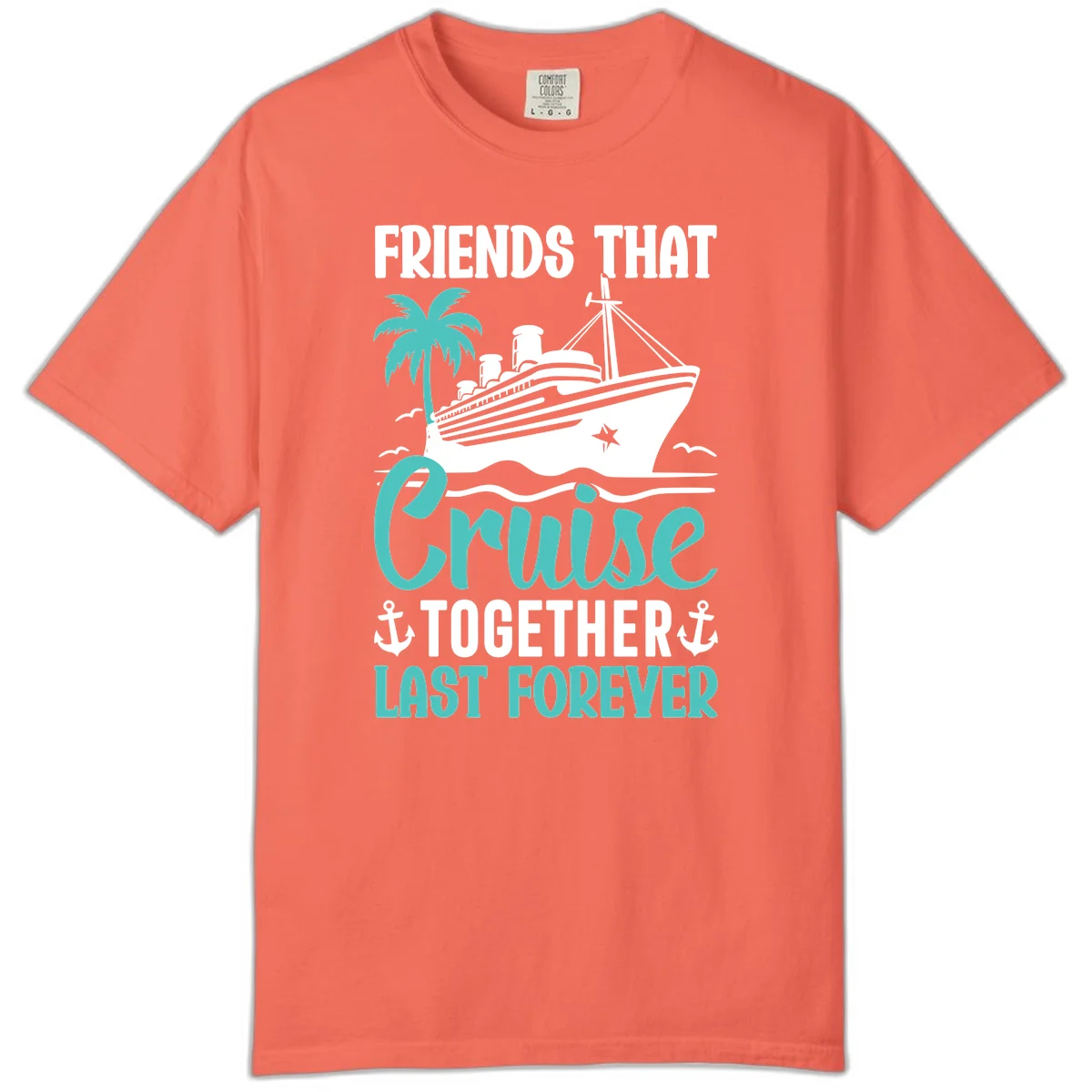 Friends That Cruise Together Last Forever Comfort Color in Bright Salmon