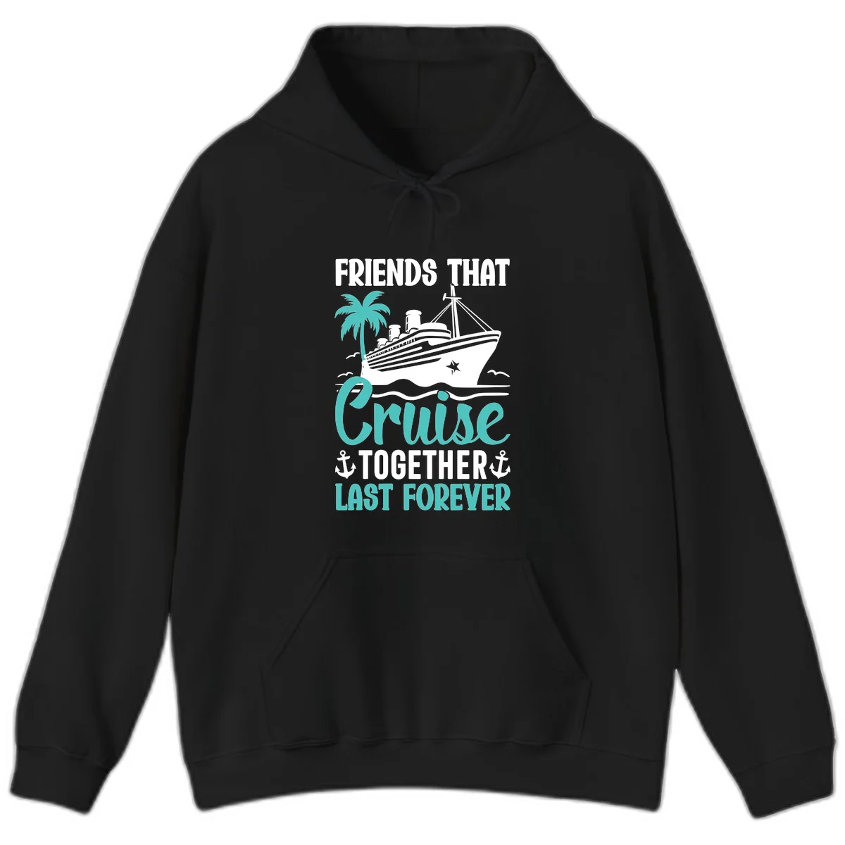 Friends That Cruise Together Last Forever Hoodie in Black
