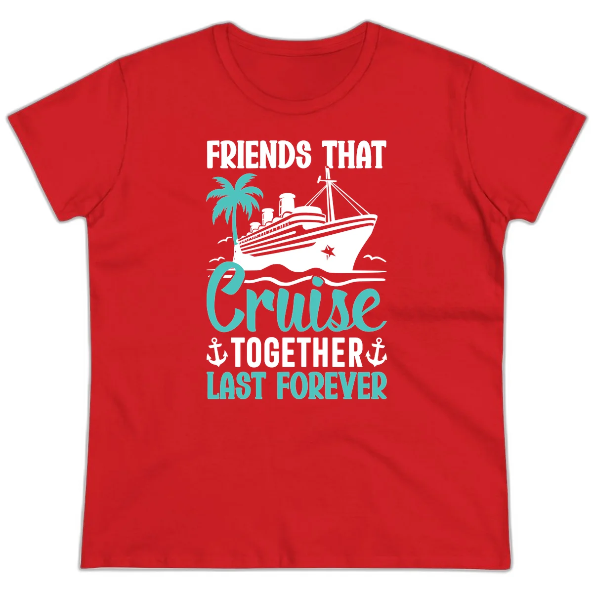 Friends That Cruise Together Last Forever Ladies Tee in Red
