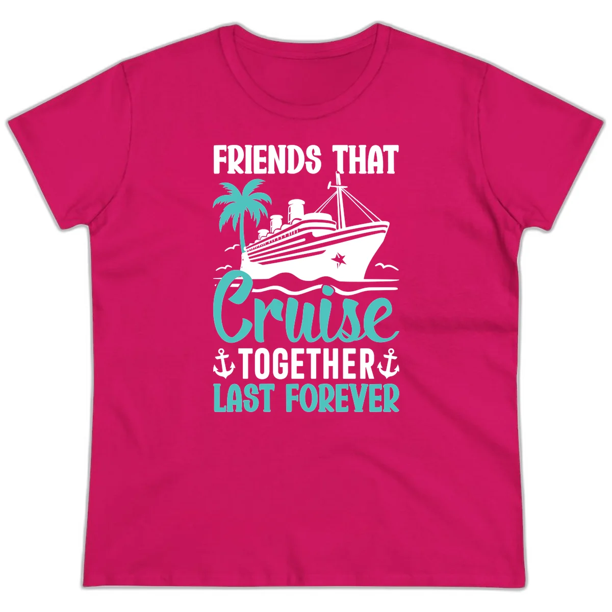 Friends That Cruise Together Last Forever Ladies Tee in Heliconia