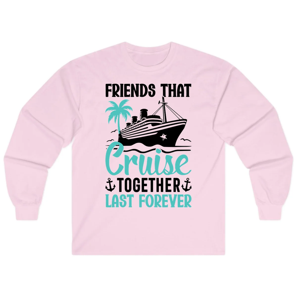 Friends That Cruise Together Last Forever Long Sleeve in Light Pink