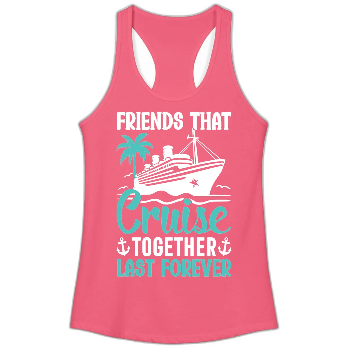 Friends That Cruise Together Last Forever Ladies Tank in Hot Pink