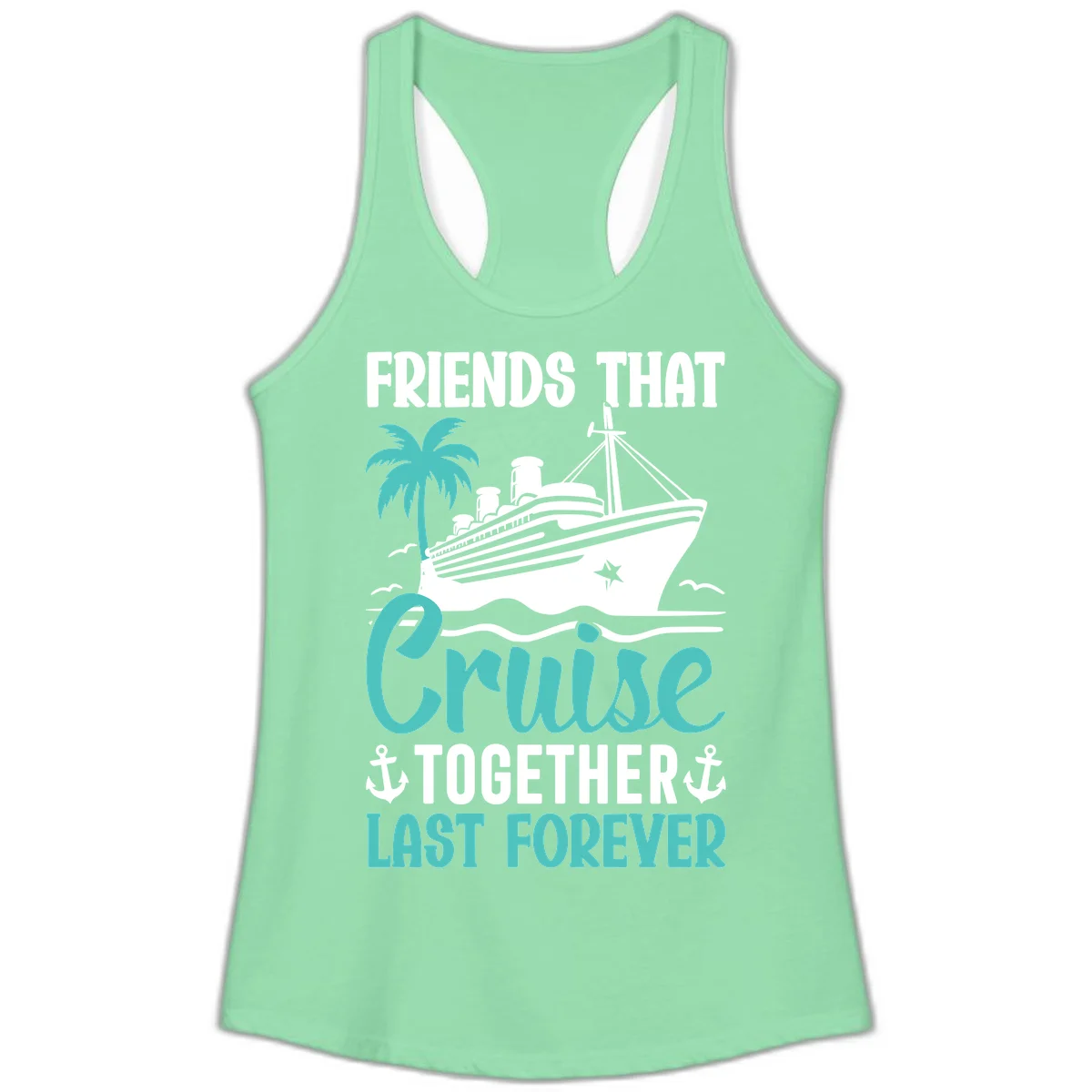Friends That Cruise Together Last Forever Ladies Tank in Solid Mint