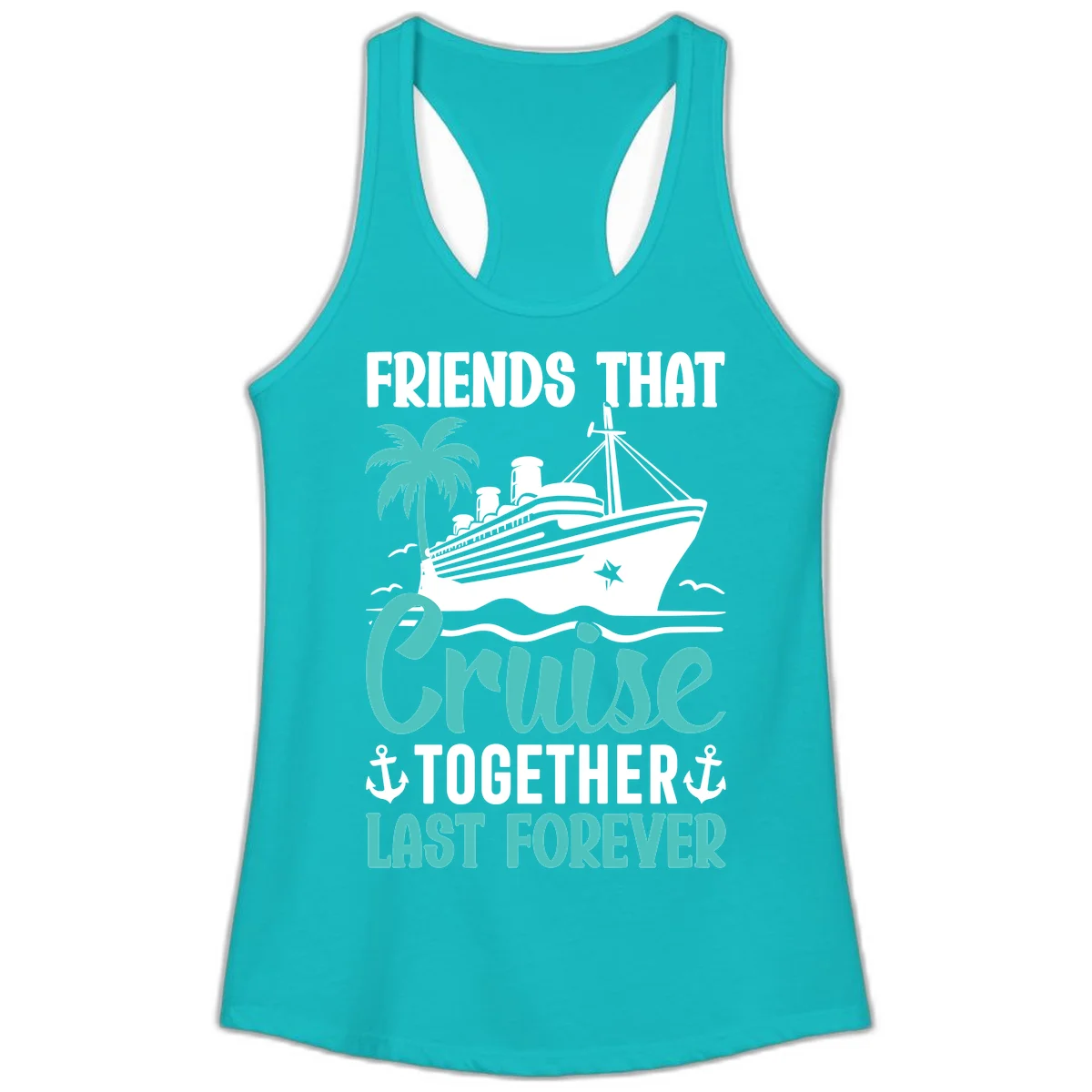 Friends That Cruise Together Last Forever Ladies Tank in Tahiti Blue
