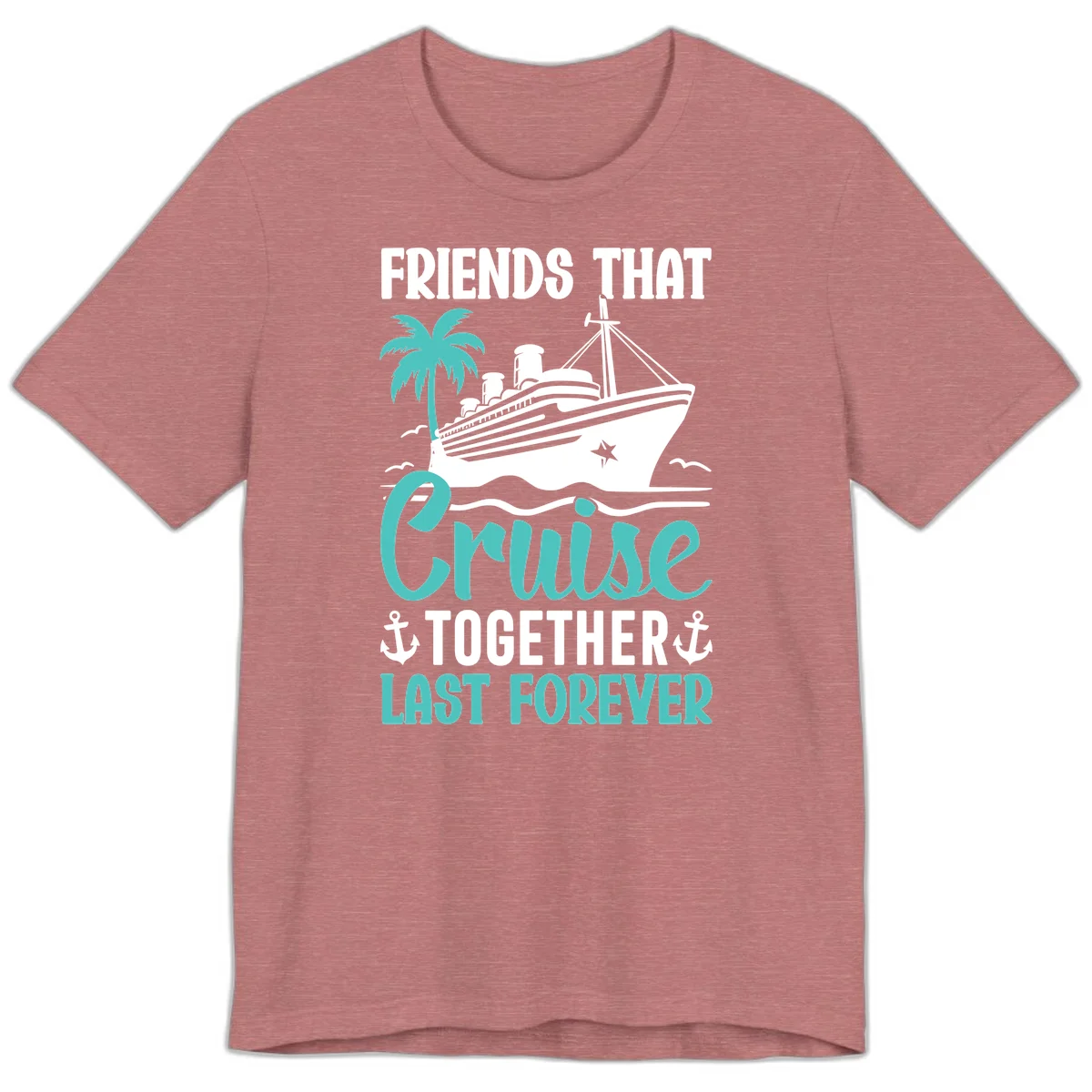 Friends That Cruise Together Last Forever Premium T-Shirt in Heather Mauve