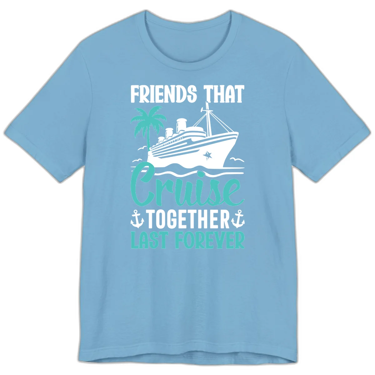 Friends That Cruise Together Last Forever Premium T-Shirt in Ocean Blue