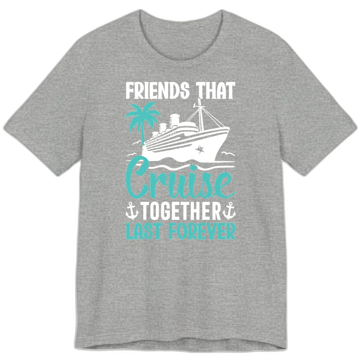 Friends That Cruise Together Last Forever Premium T-Shirt in Athletic Heather