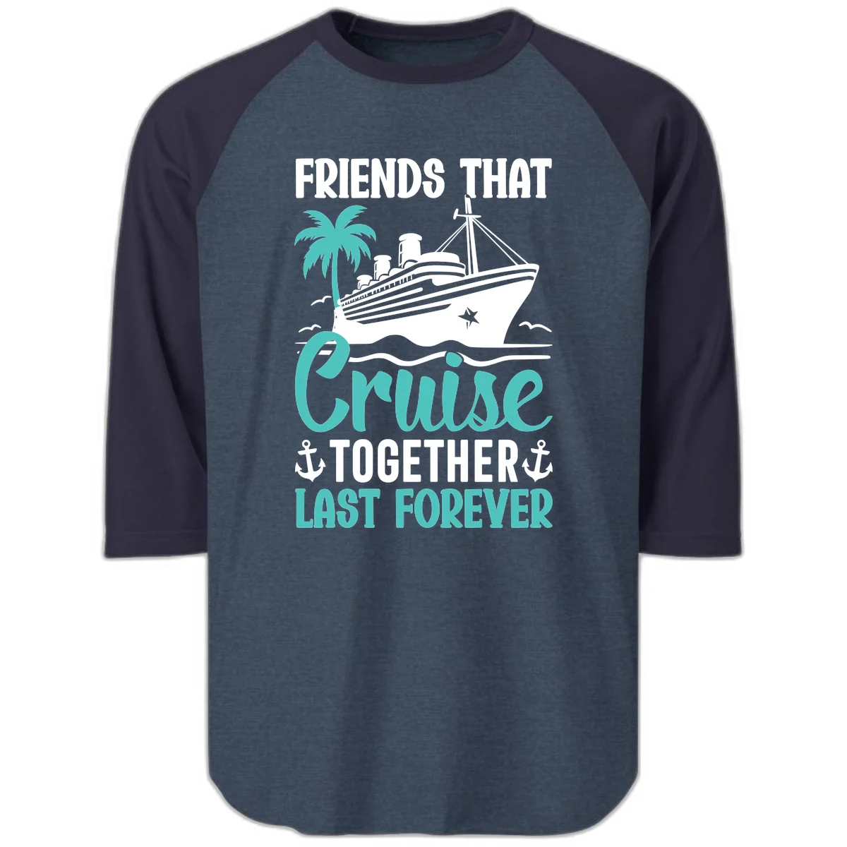 Friends That Cruise Together Last Forever Raglan 3/4 in Heather Denim Navy