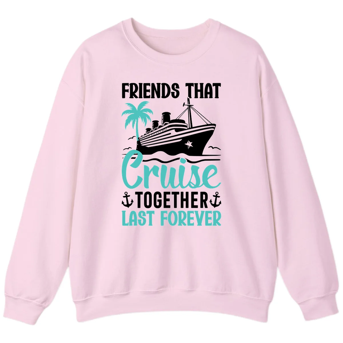 Friends That Cruise Together Last Forever Sweatshirt in Light Pink