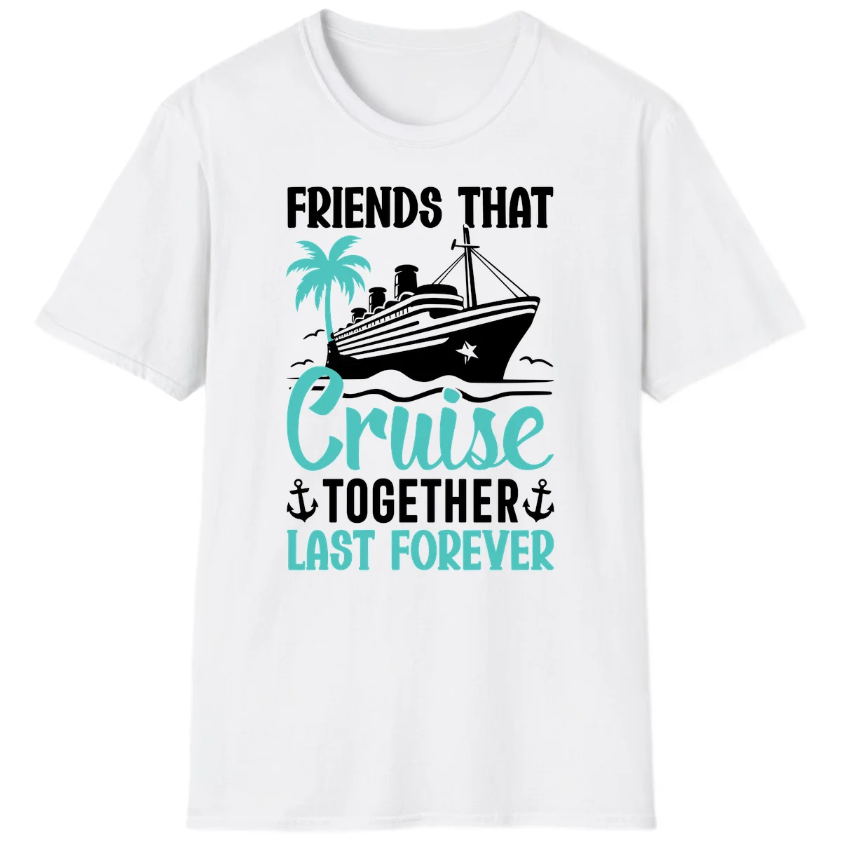 Friends That Cruise Together Last Forever T-Shirt in White