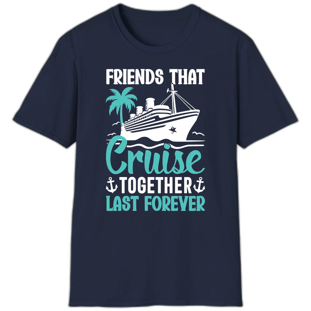Friends That Cruise Together Last Forever T-Shirt in Navy