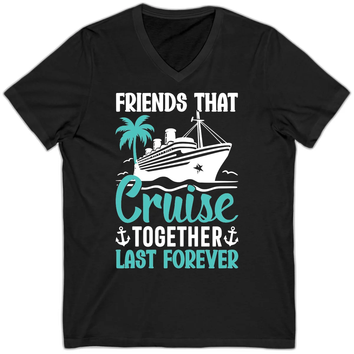 Friends That Cruise Together Last Forever V-Neck in Black