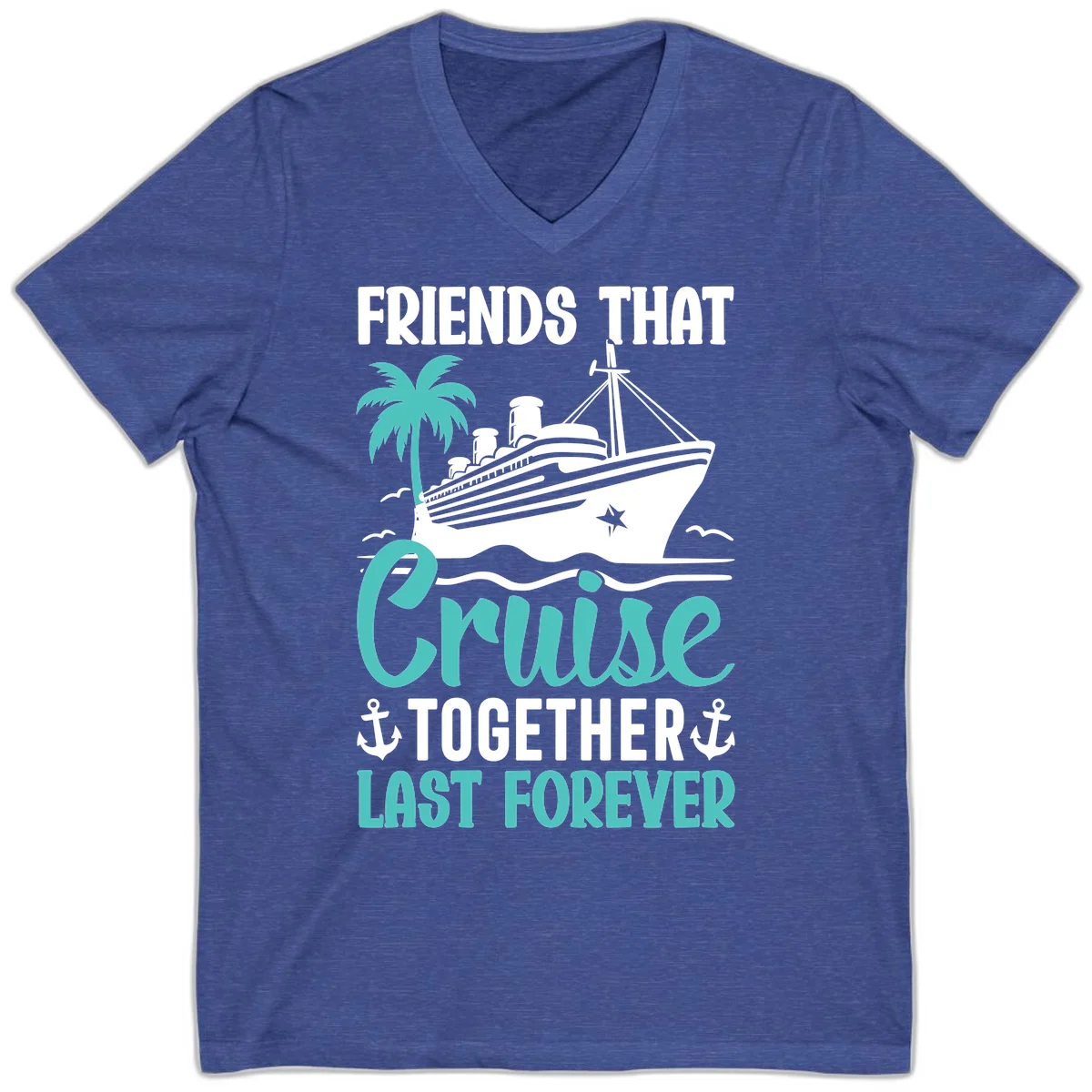 Friends That Cruise Together Last Forever V-Neck in Heather True Royal