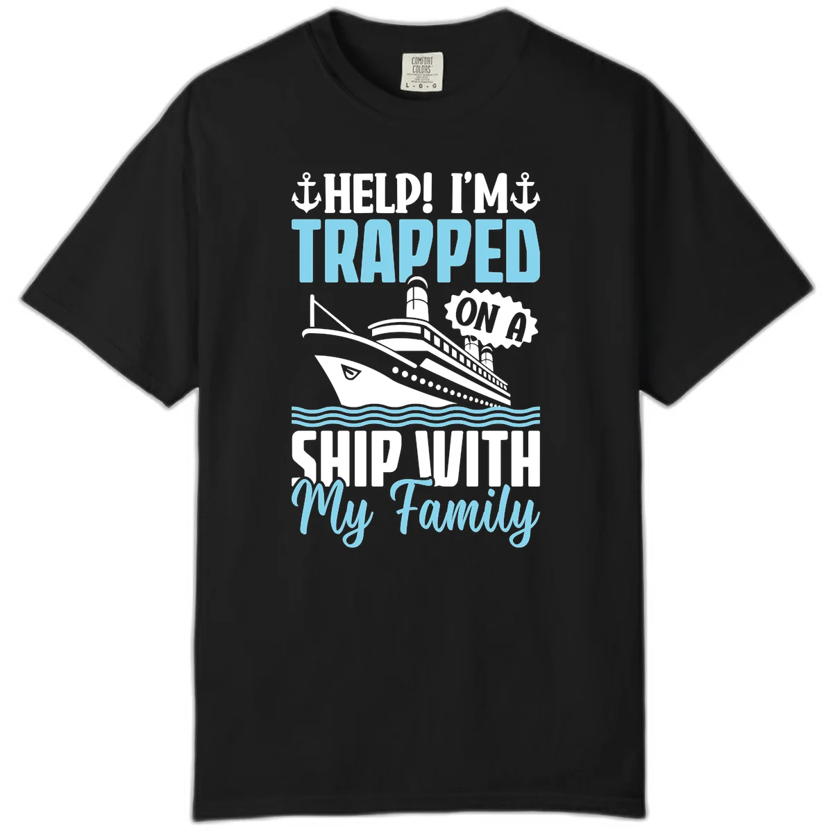 Trapped On A Ship With My Family Comfort Color in Black