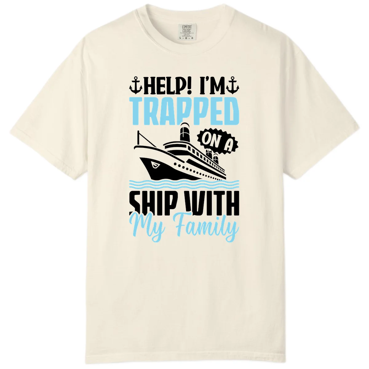 Trapped On A Ship With My Family Comfort Color in Ivory