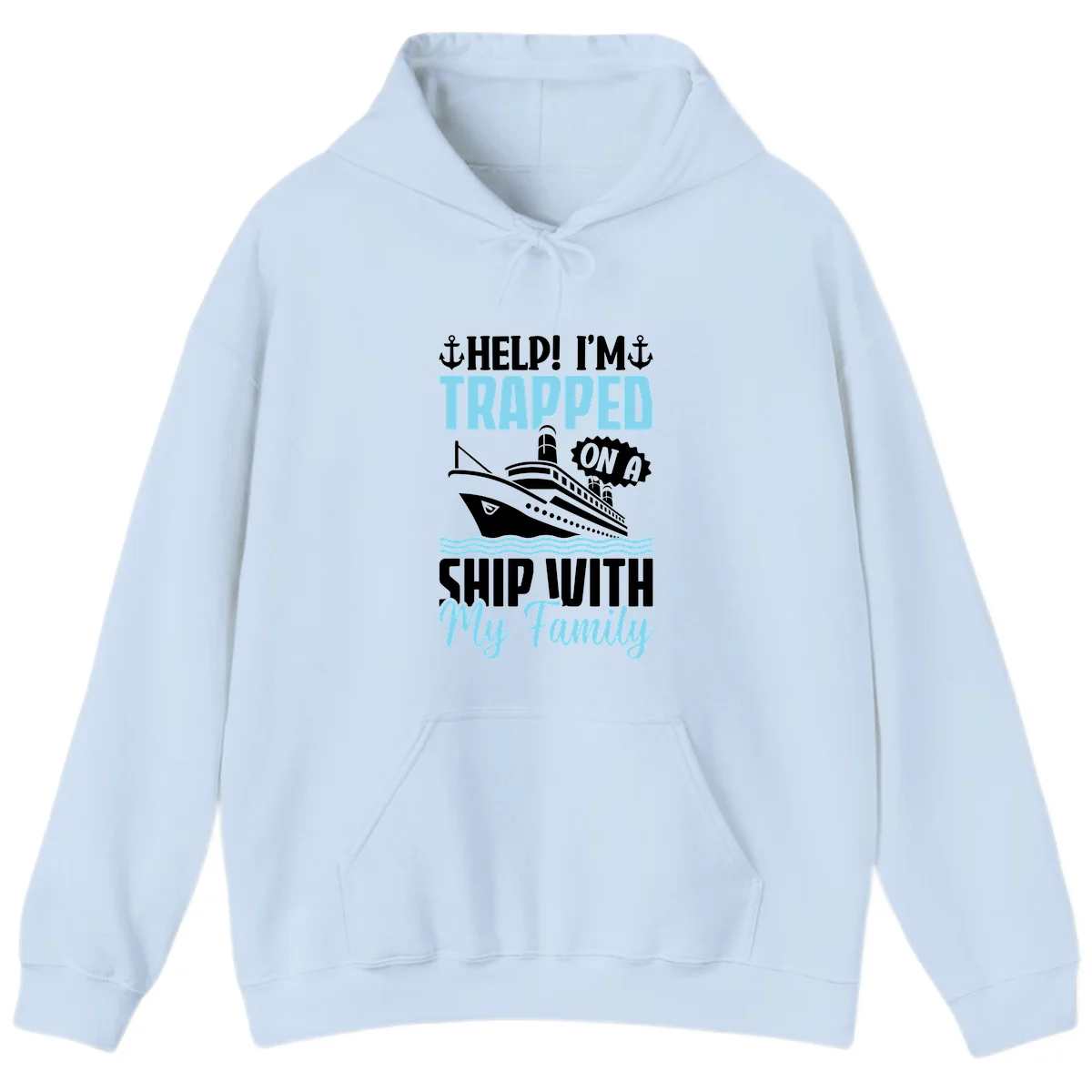 Trapped On A Ship With My Family Hoodie in Light Blue
