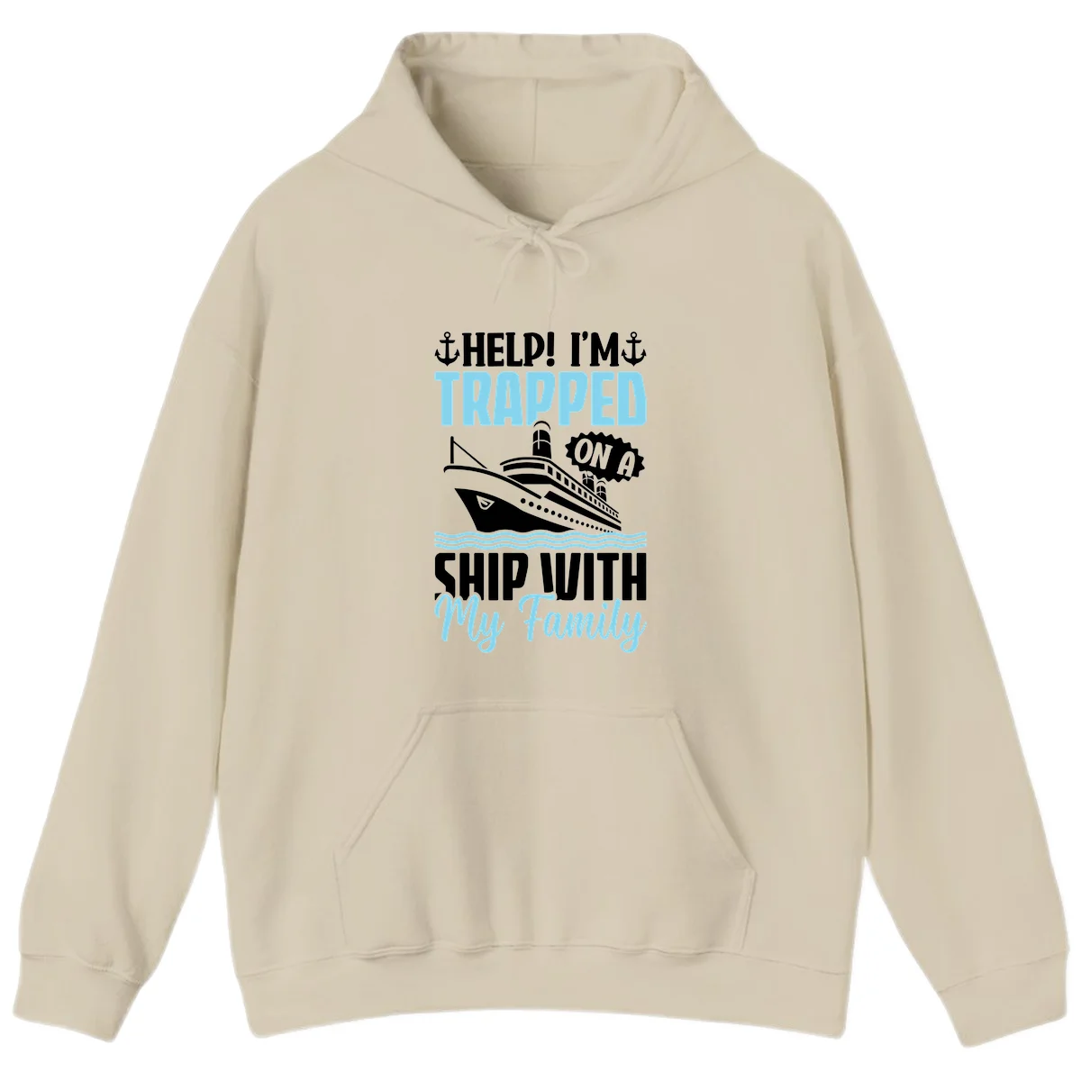 Trapped On A Ship With My Family Hoodie in Sand