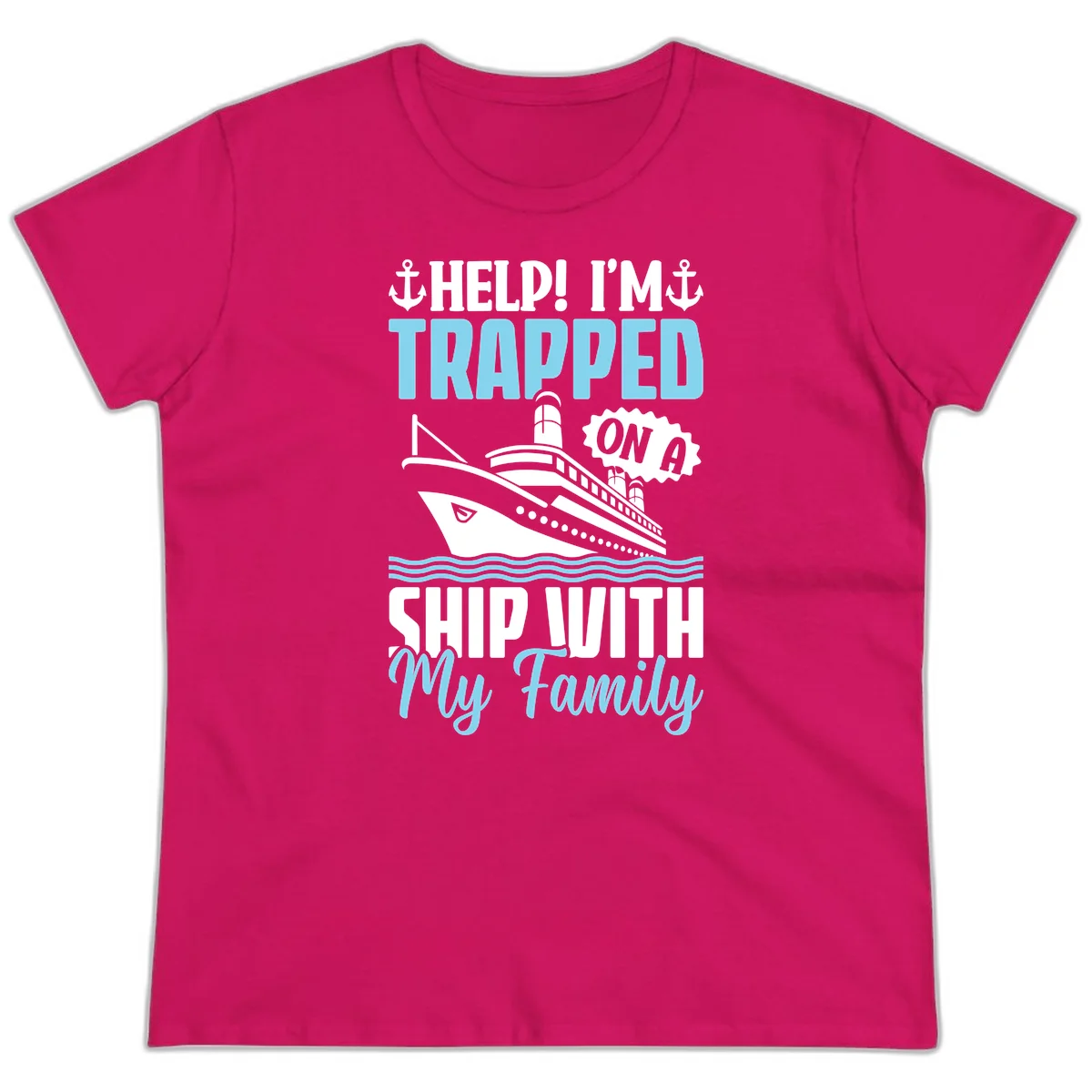 Trapped On A Ship With My Family Ladies Tee in Heliconia