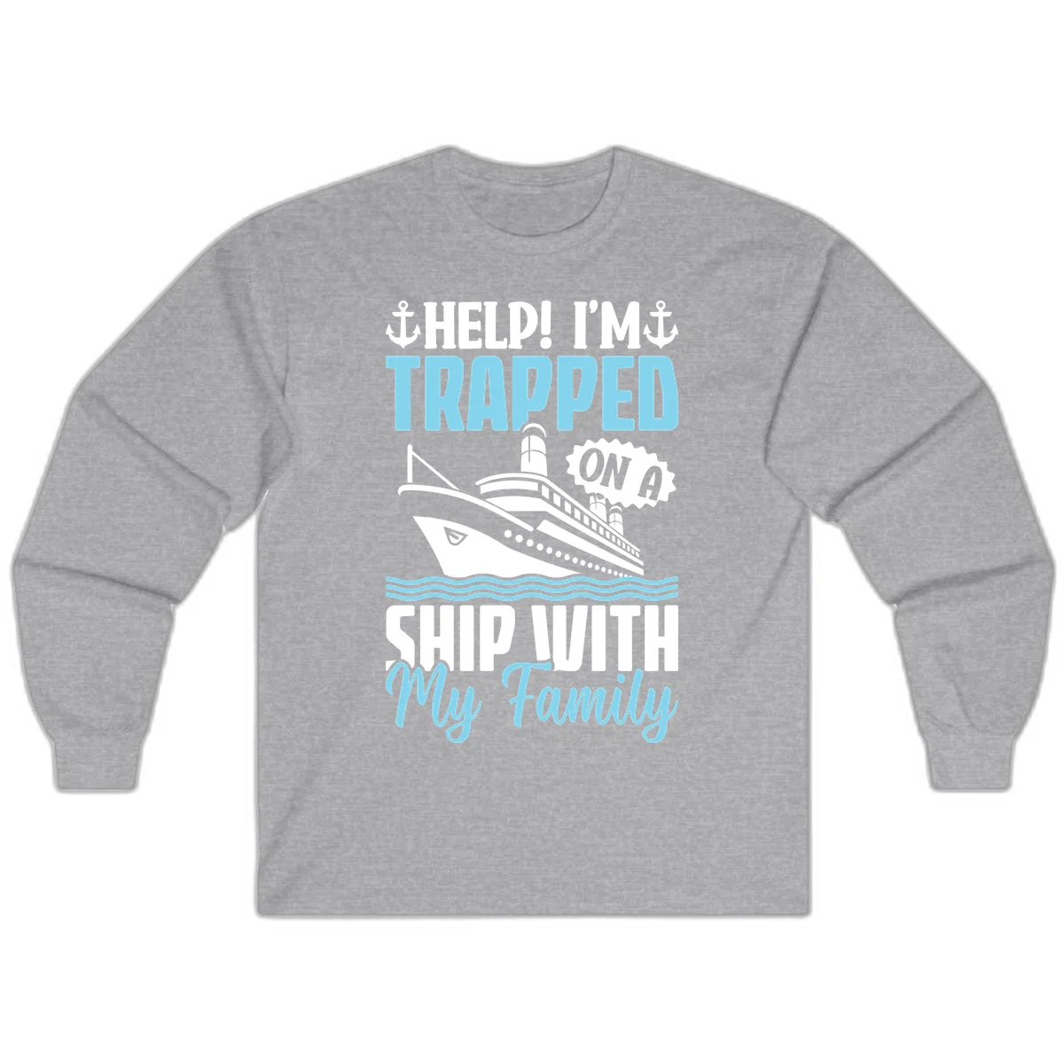 Trapped On A Ship With My Family Long Sleeve in Sport Grey