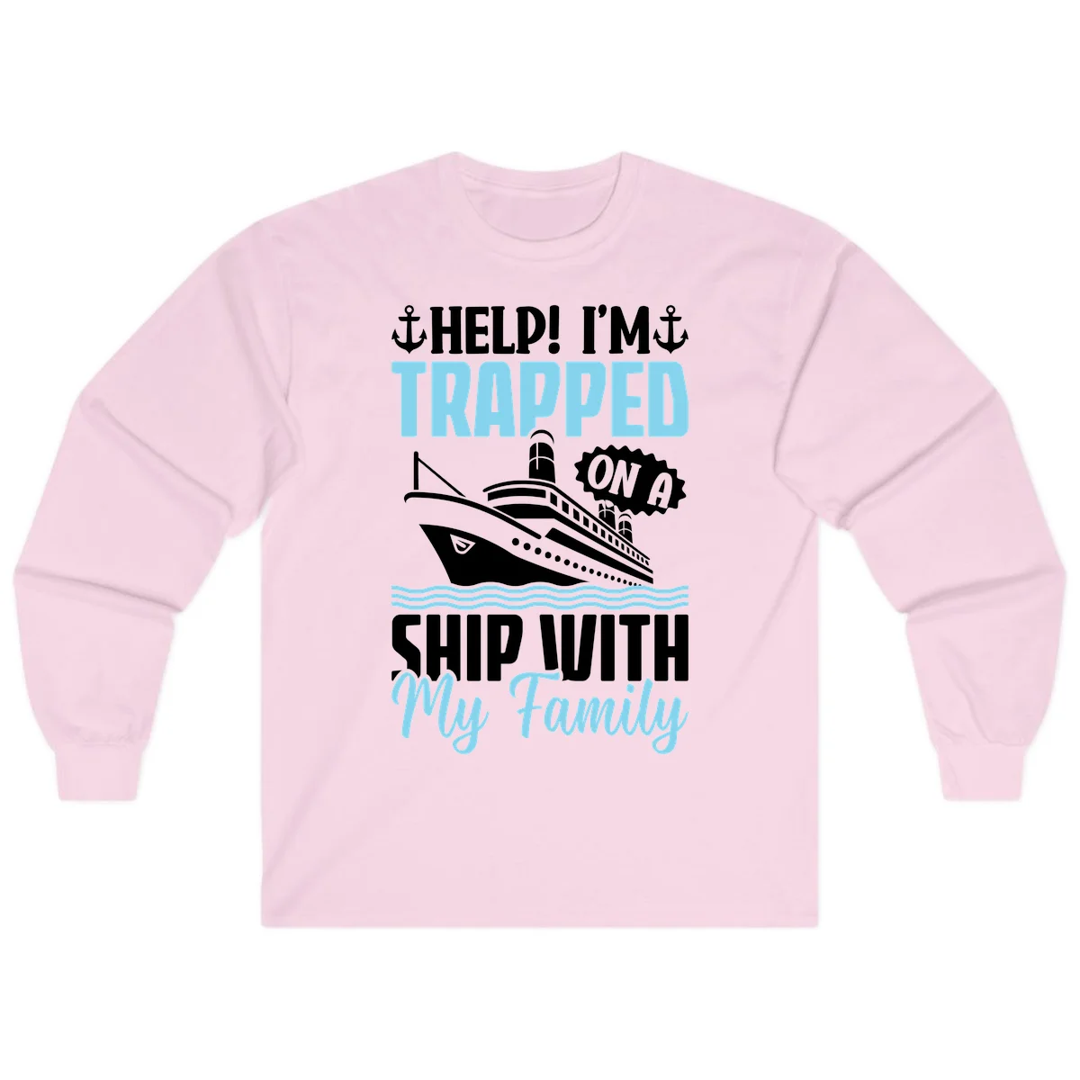 Trapped On A Ship With My Family Long Sleeve in Light Pink